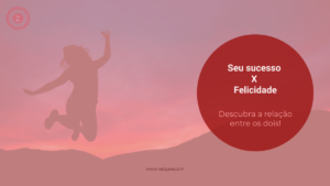 Read more about the article Seu sucesso X Felicidade