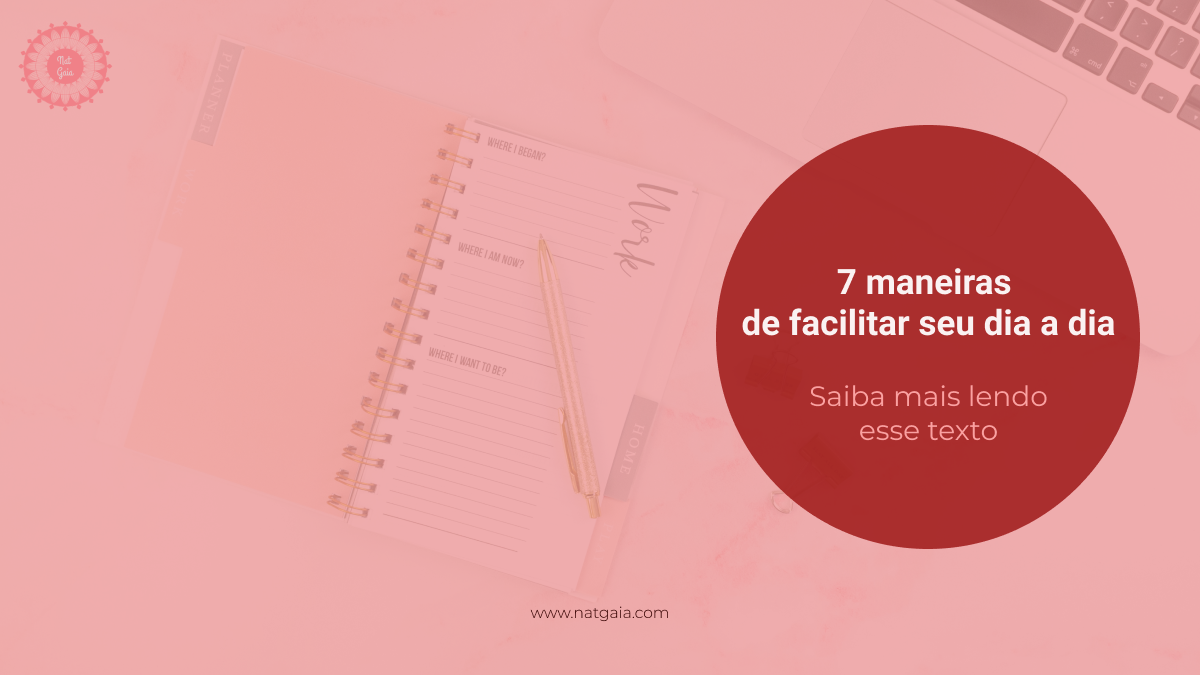 Read more about the article 7 maneiras de facilitar seu dia a dia