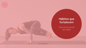 Read more about the article Hábitos que te fortalecem