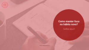 Read more about the article Como manter foco no hábito novo?