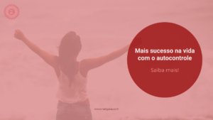 Read more about the article Mais sucesso na vida com o autocontrole