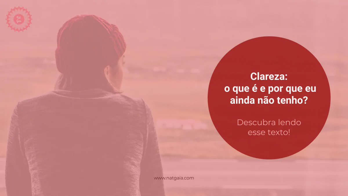 Você está visualizando atualmente Clareza: o que é e por que eu ainda não tenho?