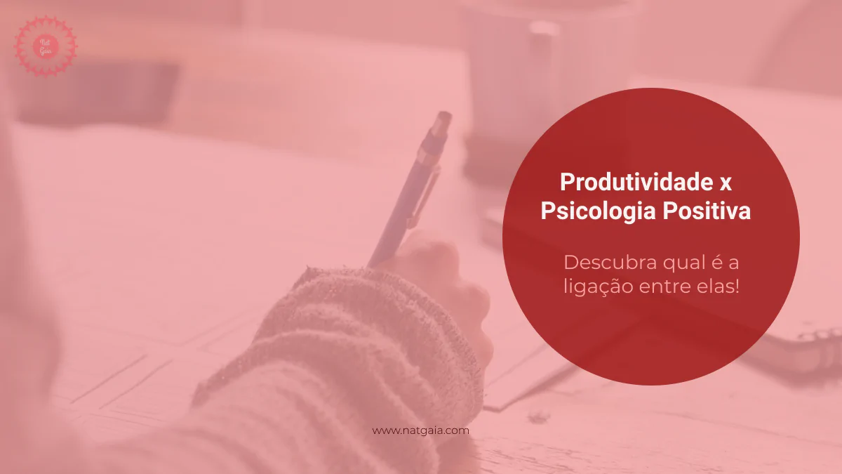 You are currently viewing Produtividade X Psicologia Positiva