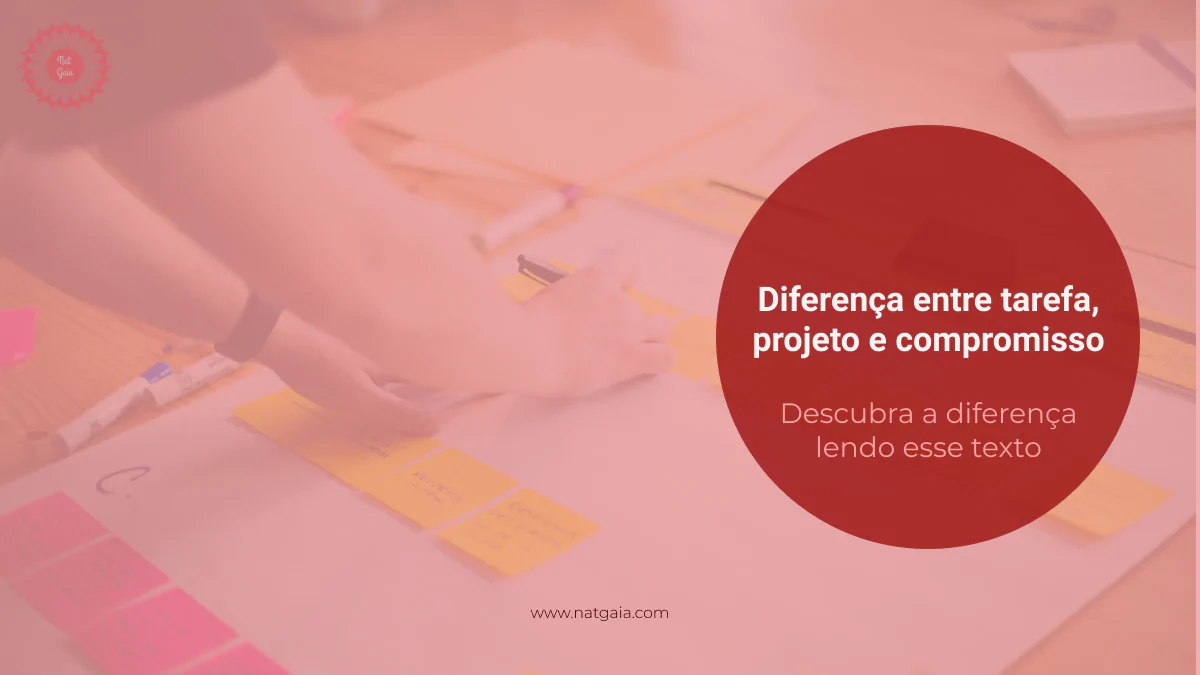Você está visualizando atualmente Diferença entre tarefa, projeto e compromisso
