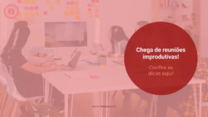 Read more about the article Chega de reuniões improdutivas!